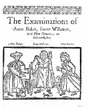 The Examinations of Anne Baker, Joanne Willimot and Ellen Greene